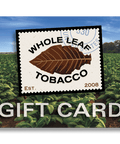 Whole Leaf Tobacco Gift Card, Accessory - Whole Leaf Tobacco